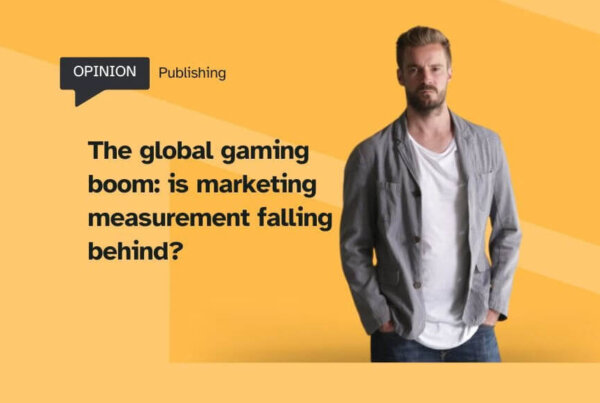The global gaming boom: is marketing measurement falling behind?